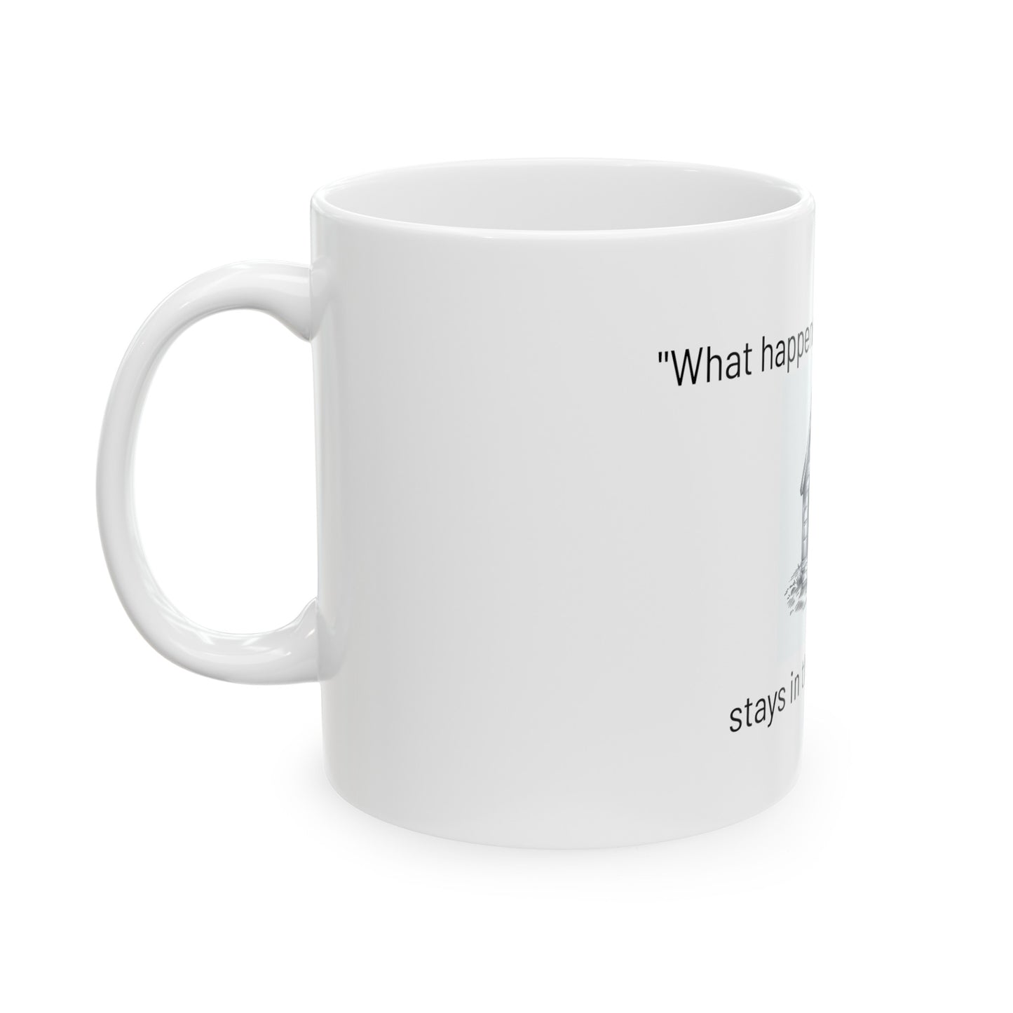 "What happens in the Dog House Stays in the Dog House" Ceramic Mug, (11oz)